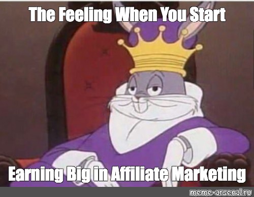 Bunny wearing a crown smiling with caption when you start earning on Affiliate Marketing